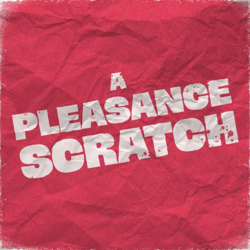 A Pleasance Scratch